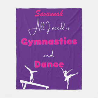 All I need is Gymnastics and Dance  Fleece Blanket