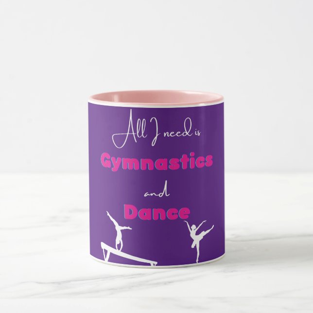 All I need is Gymnastics and Dance   Mug (Center)