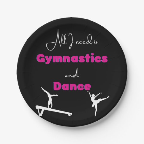 All I need is Gymnastics and Dance   Paper Plate