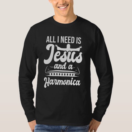 All I Need Is Jesus And A Harmonica Player Harmoni T_Shirt