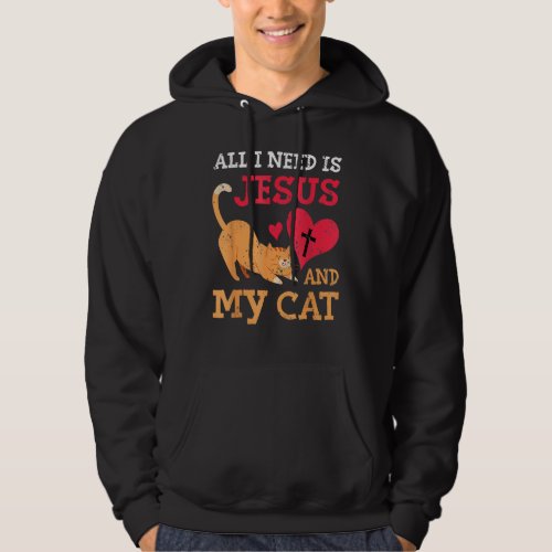 All I Need Is Jesus And My Cat Kitten Kitty Cat Ch Hoodie