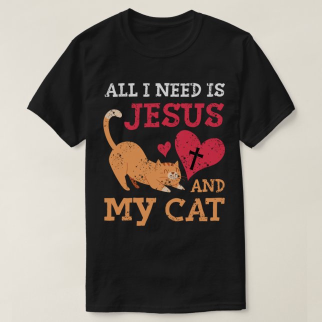 All I Need Is Jesus And My Cat Kitten Kitty Cat Ch T-Shirt (Design Front)