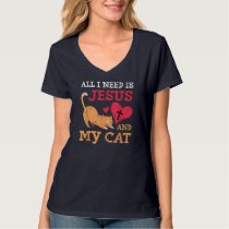 All I Need Is Jesus And My Cat Kitten Kitty Cat Ch T-Shirt