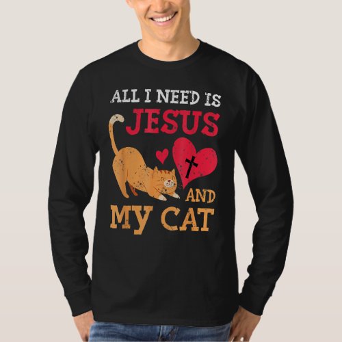 All I Need Is Jesus And My Cat Kitten Kitty Cat Ch T_Shirt