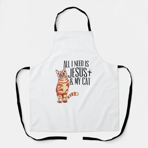 All I Need Is Jesus  My Cat  Apron