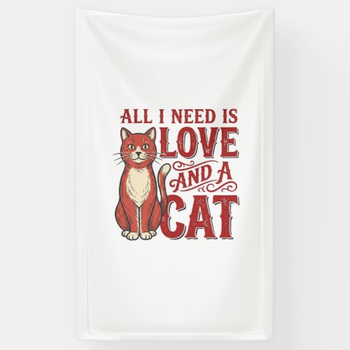 All I Need Is Love and a Cat Vintage Cat Lover Des Banner