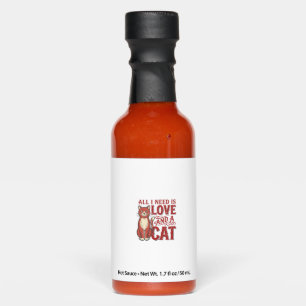 All I Need Is Love and a Cat Vintage Cat Lover Des Hot Sauces