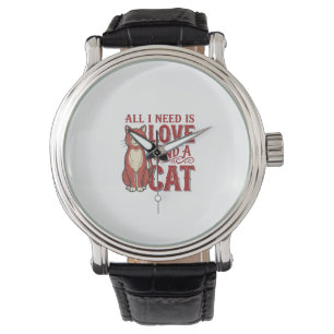 All I Need Is Love and a Cat Vintage Cat Lover Des Watch