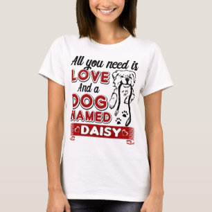 All I Need Is Love and a Dog Named Daisy T-Shirt