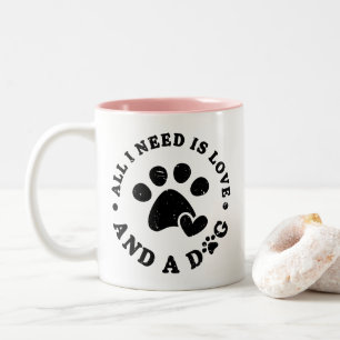 All I need is love and a dog Quote Two-Tone Coffee Mug