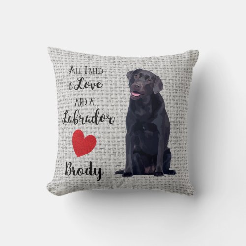 All I need is Love and a Labrador _ Black Lab Throw Pillow
