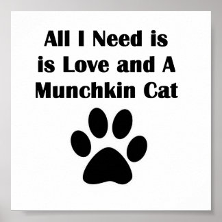 All I Need is Love and A Munchkin Cat Poster