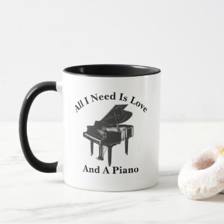 All I Need Is Love And A Piano Pianist Teacher Mug