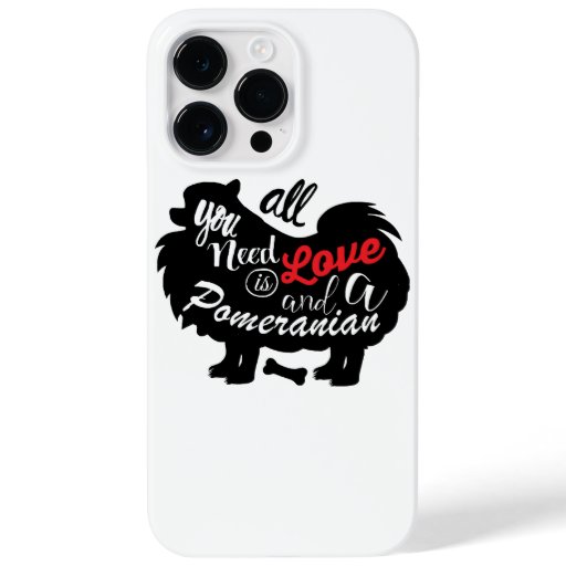 All I need is love and a Pomeranian Case-Mate iPhone 14 Pro Max Case