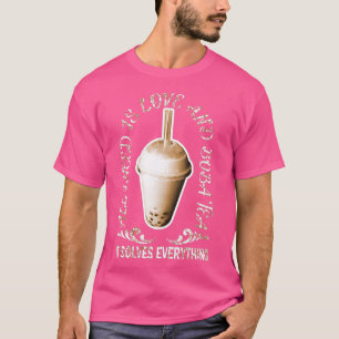 All I need is Love and Boba Tea T-Shirt