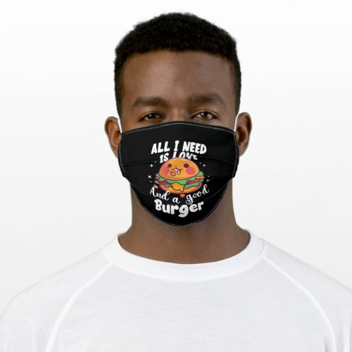 All I Need Is Love And Burger  Burger Lover Adult Cloth Face Mask