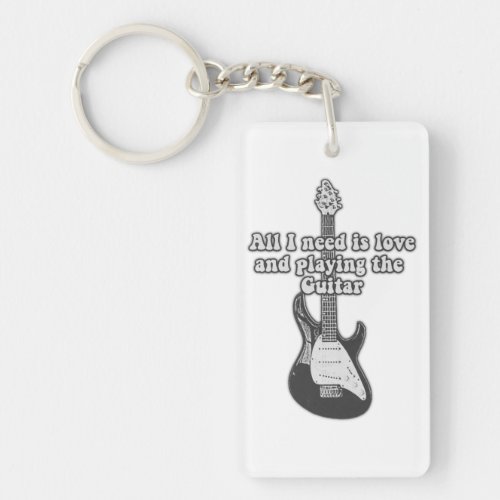 All i need is love and playing the guitar B  W Keychain