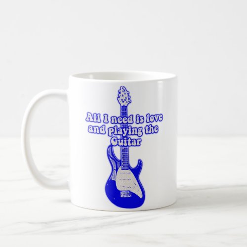 All i need is love and playing the guitar coffee mug