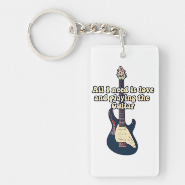 All i need is love and playing the guitar. funny keychain (Front)