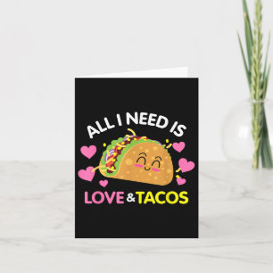 All I Need Is Love And Tacos Funny Valentines Day Card