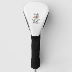 ALL I NEED IS LOVE AND WINE AND A SLOTH GOLF HEAD COVER