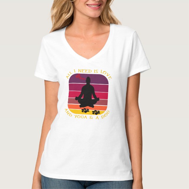 ALL I NEED IS LOVE AND YOGA AND A DOG. T-Shirt (Front)