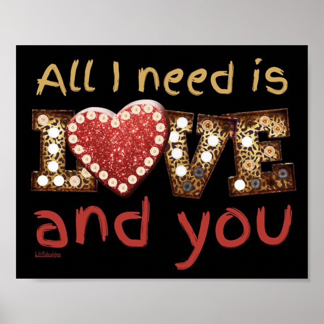 ALL I NEED IS LOVE... AND YOU sweet valentine gift Poster (Front)