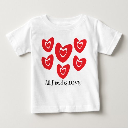 All I need is Love Baby T_Shirt