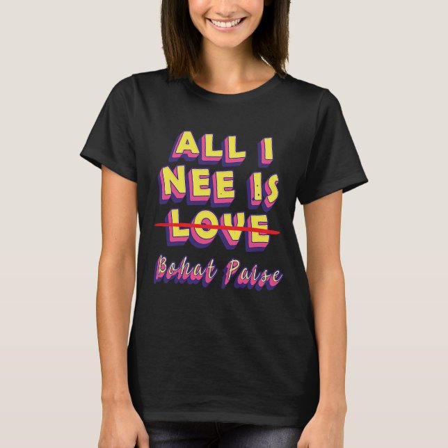All I Need Is Love  Money  Sarcastic Youth T-Shirt (Front)