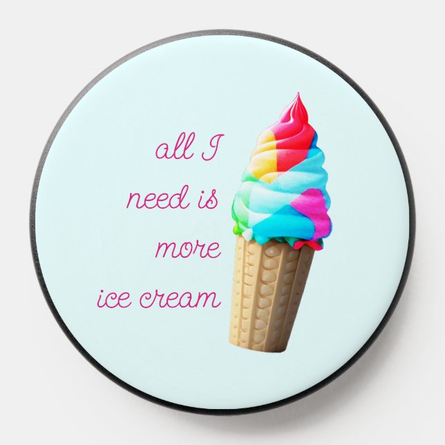All I Need Is More Ice Cream Cone PopSocket (Popsocket)