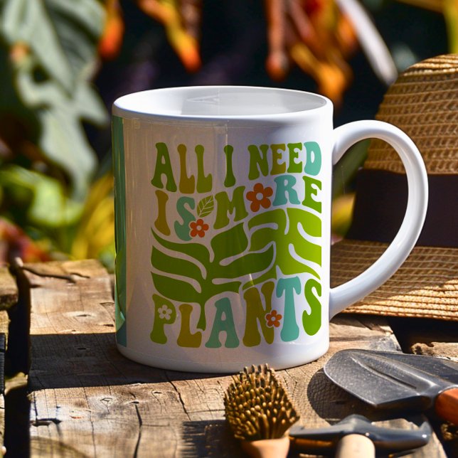 All I Need Is More Plants - Custom Plant Lovers Coffee Mug (Get ready to elevate your plant obsession with this vibrant “All I need is more plants” mug! )