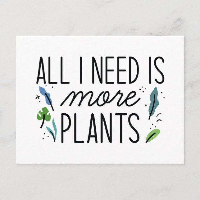 All I Need Is More Plants Postcard (Front)