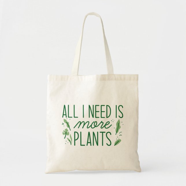 All I Need Is More Plants Tote Bag (Front)