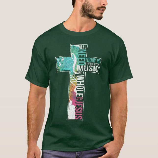 All I Need Is Music Jesus Christian Cross Gospel T-Shirt (Front)