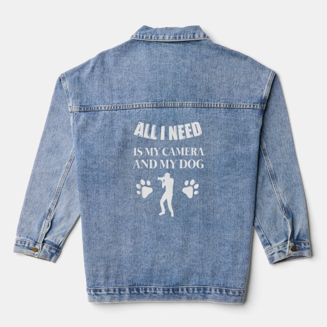 All I Need Is My Camera And My Dog Funny Photograp Denim Jacket (Back)
