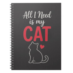 All I Need Is My Cat Cute Cat Lover Design Notebook