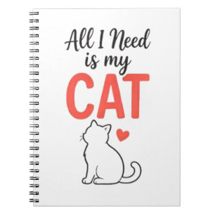 All I Need Is My Cat Cute Cat Lover Design Notebook