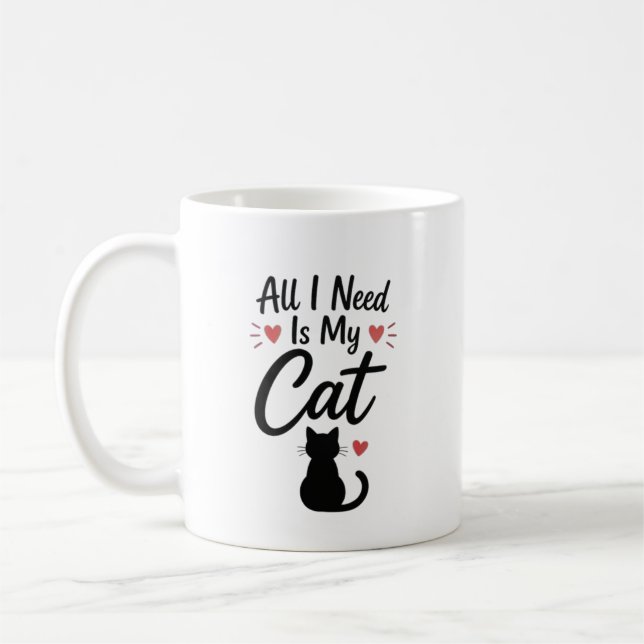 All I Need Is My Cat Simple Cozy Quote Coffee Mug (Left)