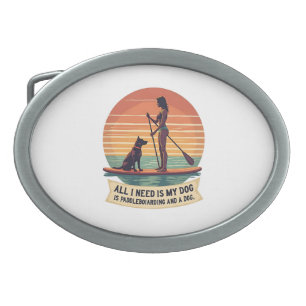 All I Need Is My Dog and Paddleboarding Vintage Re Belt Buckle