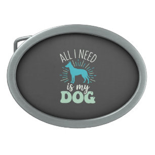 All I Need Is My Dog Lover Belt Buckle