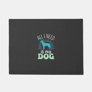All I Need Is My Dog Lover Doormat