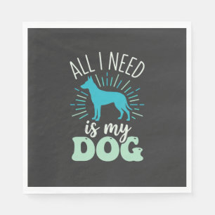All I Need Is My Dog Lover Napkins