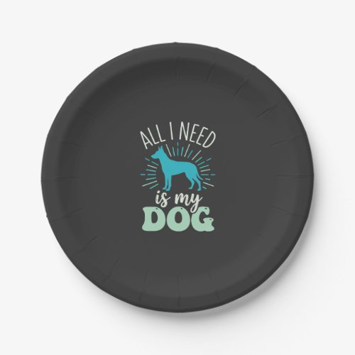 All I Need Is My Dog Lover Paper Plates