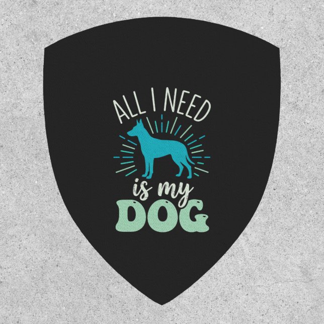 All I Need Is My Dog Lover Patch (Front)