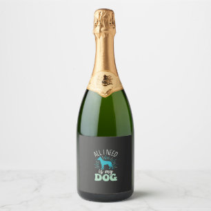 All I Need Is My Dog Lover Sparkling Wine Label