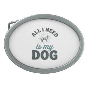 All I Need Is My Dog Vintage Engraving Dog Lover D Belt Buckle