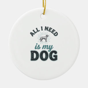 All I Need Is My Dog Vintage Engraving Dog Lover D Ceramic Ornament
