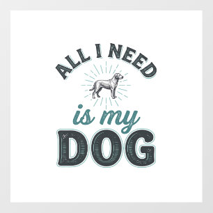 All I Need Is My Dog Vintage Engraving Dog Lover D Floor Decals