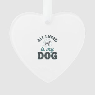 All I Need Is My Dog Vintage Engraving Dog Lover D Ornament