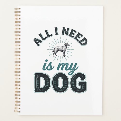 All I Need Is My Dog Vintage Engraving Dog Lover D Planner